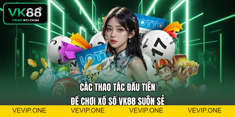 Xổ Số VK88 – Sảnh Cược Trực Tuyến Uy Tín Và Đẳng Cấp