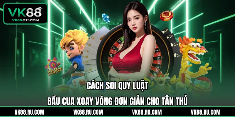 Quy Luật Bầu Cua Xoay Vòng Và Bí Kíp Bách Chiến Bách Thắng