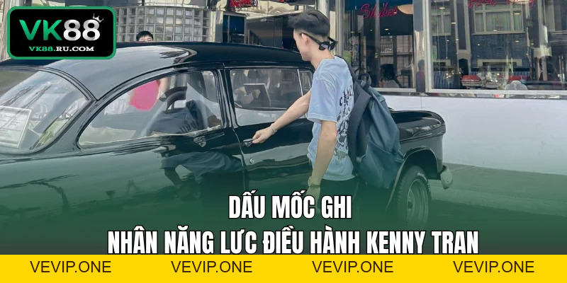 Ceo Kenny Tran - Người Dẫn Dắt Hệ Sinh Thái Giải Trí VK88