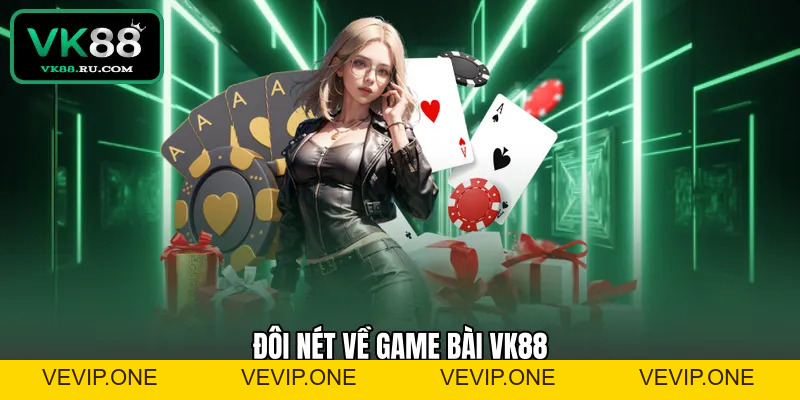 Game Bài VK88 – Sân Chơi Đổi Thưởng Đẳng Cấp Và Uy Tín