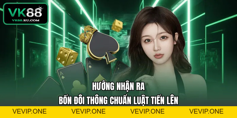 Bốn Đôi Thông Là Gì Và Cách Sở Hữu Bộ Bài Quyền Lực