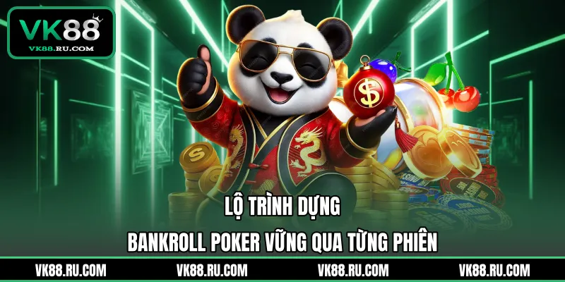 Bankroll Poker Là Gì Và Bí Thuật Quản Lý Vốn Đỉnh Cao