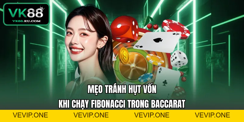 Fibonacci Trong Baccarat - Chiến Thuật Quản Lý Vốn Bền Vững