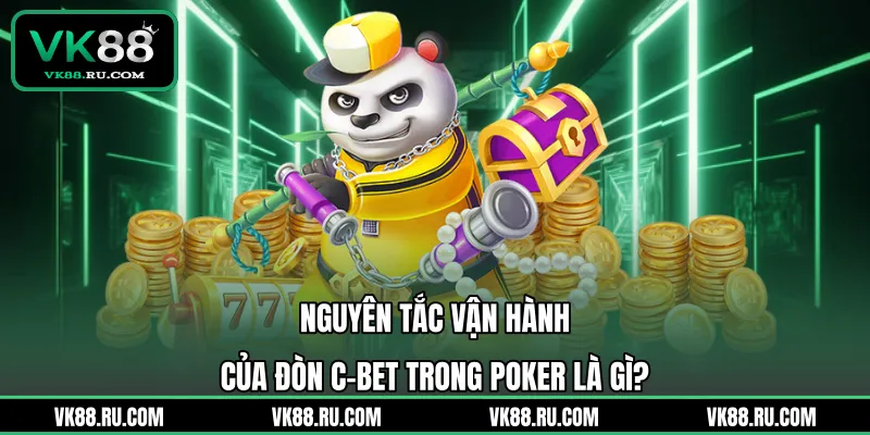 C-Bet Trong Poker Là Gì Và Chiến Thuật Áp Đảo Đối Phương