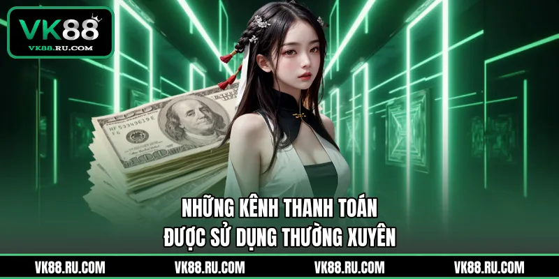 Nạp Tiền VK88 Nhanh Chóng Với Quy Trình An Toàn Nhất