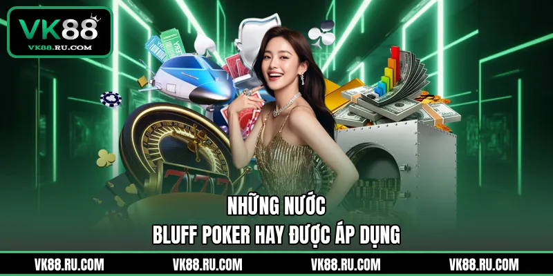 Bluff Trong Poker Là Gì Và Cách Áp Dụng Để Thắng Lớn