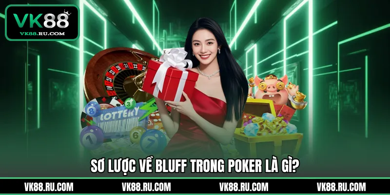 Bluff Trong Poker Là Gì Và Cách Áp Dụng Để Thắng Lớn