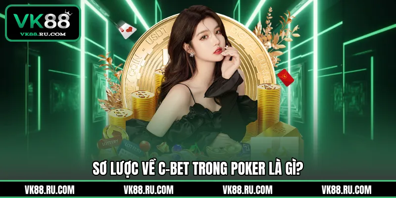 C-Bet Trong Poker Là Gì Và Chiến Thuật Áp Đảo Đối Phương