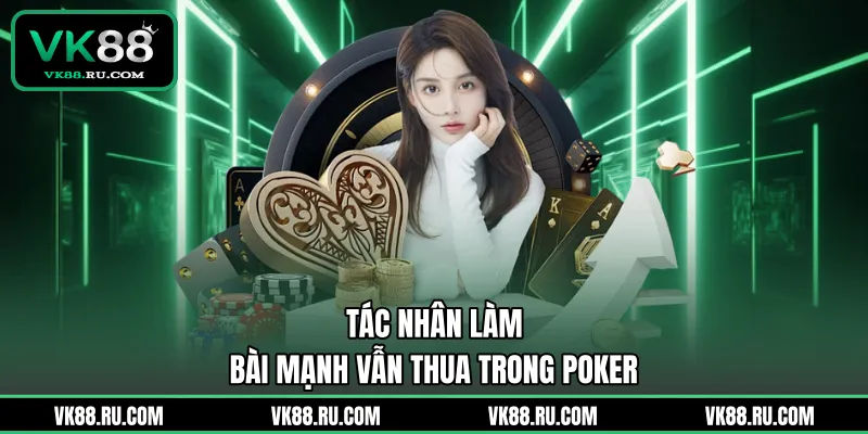 Bad Beat Poker Là Gì Và Cách Vượt Qua Cơn Ác Mộng - VK88