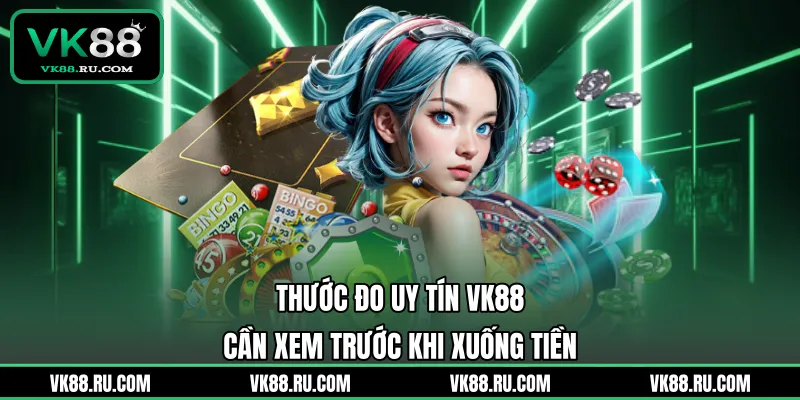 VK88 Có Thật Sự Uy Tín Không Và Đánh Giá Khách Quan Nhất