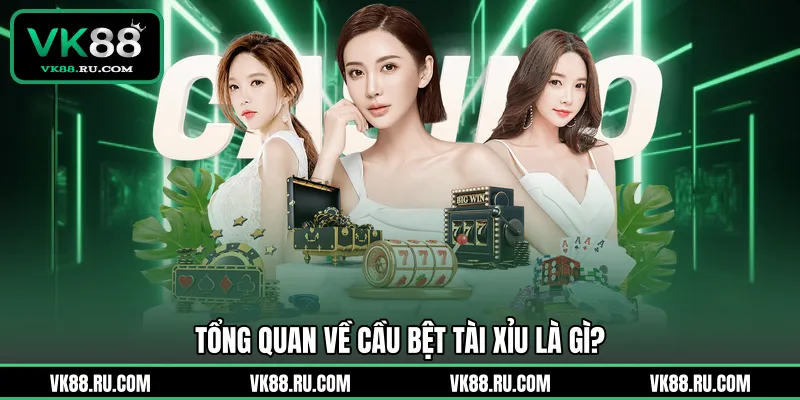 Cầu Bệt Tài Xỉu Là Gì Và Những Bí Quyết Săn Hũ Tiền Tỷ