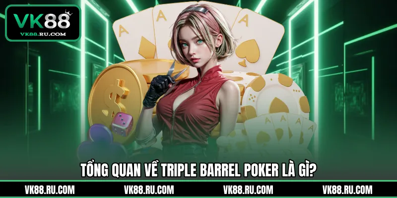 Triple Barrel Poker Là Gì Và Chiến Thuật Áp Đảo Ba Vòng