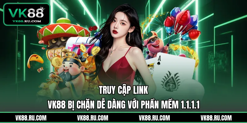 Truy Cập Link VK88 Bị Chặn Và Cách Khắc Phục Nhanh Nhất