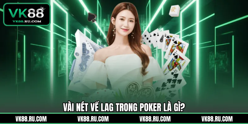 LAG Trong Poker Là Gì Và Cách Vận Dụng Để Thắng Lớn