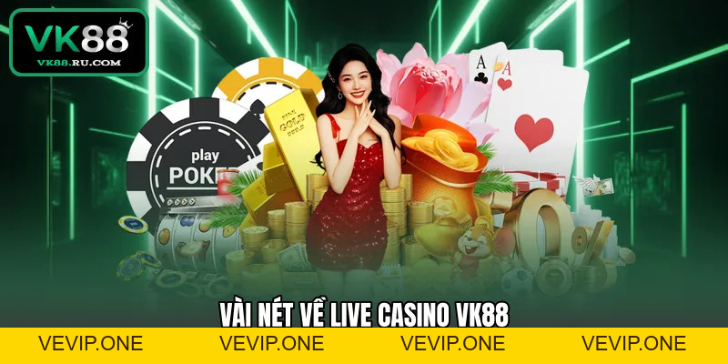 Live Casino VK88 – Trải Nghiệm Sòng Bài Trực Tuyến Đẳng Cấp